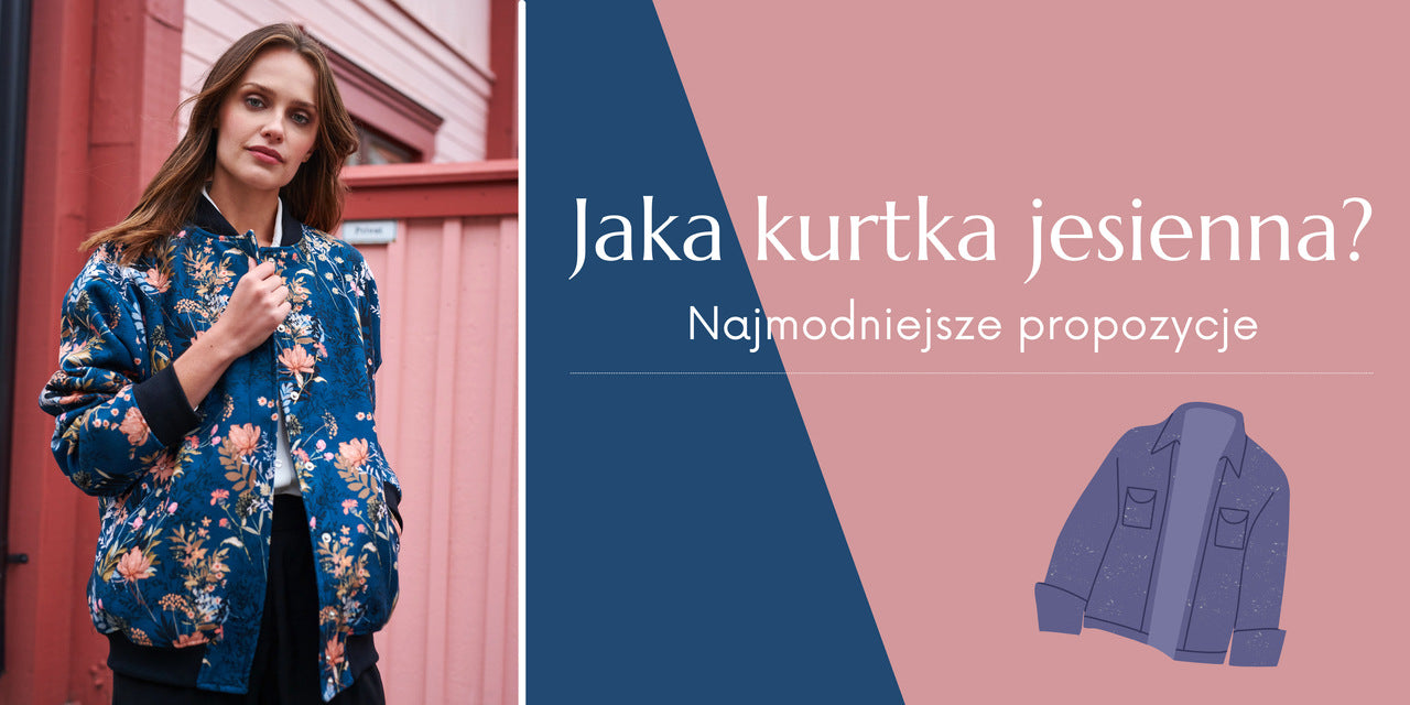 Jaka kurtka jesienna? Najmodniejsze propozycje