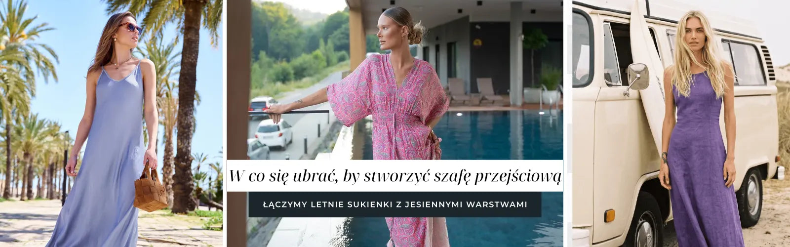W co się ubrać, by stworzyć szafę przejściową – łączymy letnie sukienki z jesiennymi warstwami.